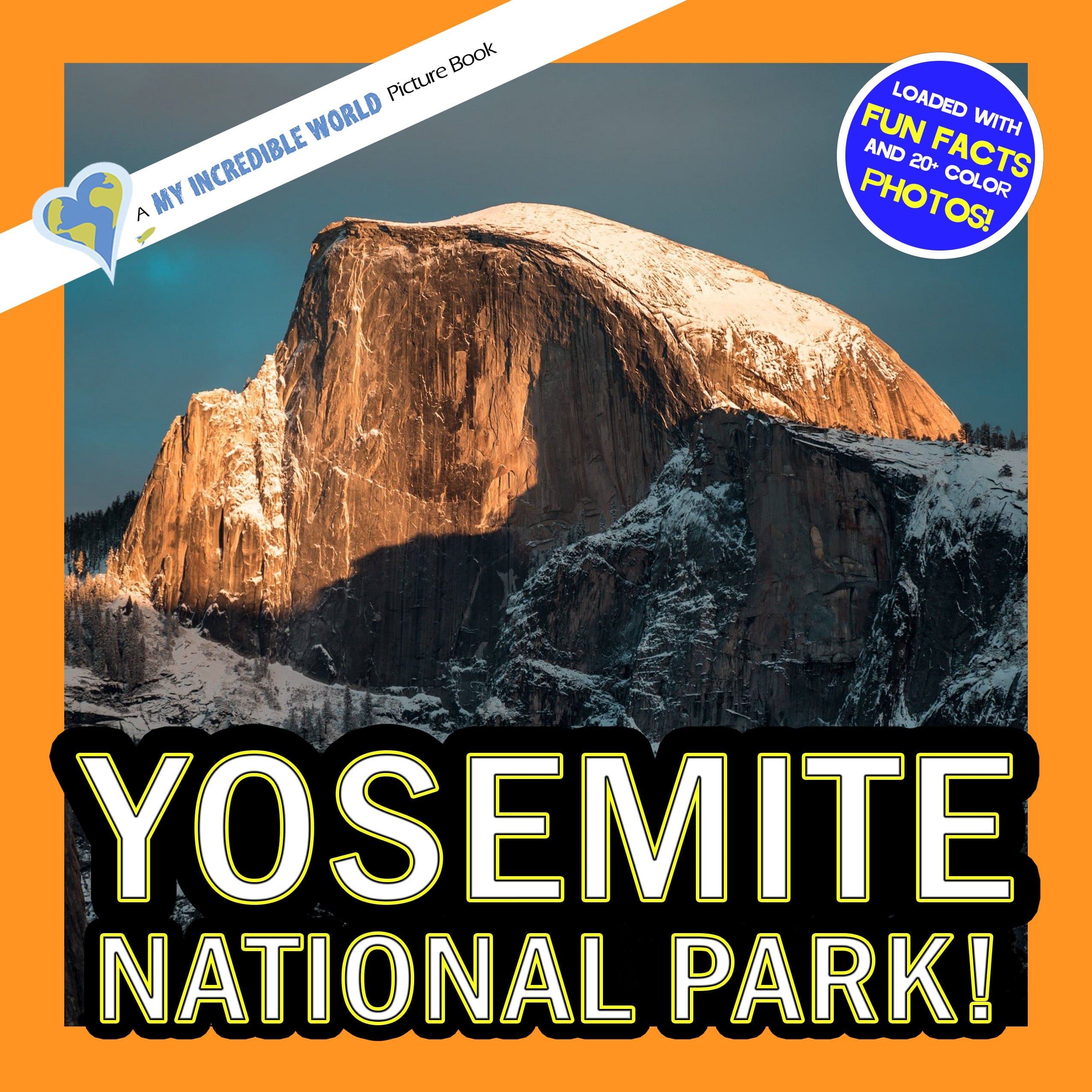 Yosemite National Park! A My Incredible World Picture Book for Children